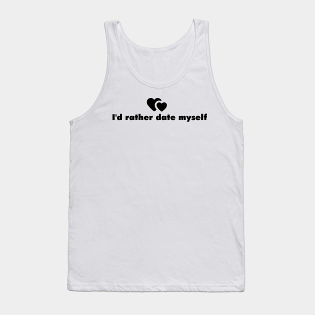 Date myself Tank Top by hsf